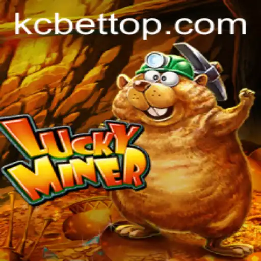 Exploring the Thrills of LuckyMiner with KC BET
